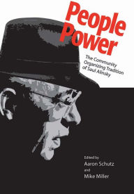 Title: People Power: The Community Organizing Tradition of Saul Alinsky, Author: Aaron Schutz