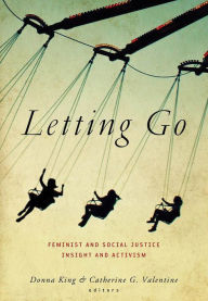 Title: Letting Go: Feminist and Social Justice Insight and Activism, Author: Donna King