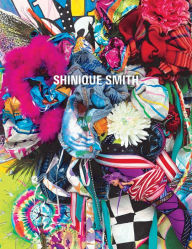 Title: Shinique Smith: Wonder and Rainbows, Author: Kathryn E. Delmez