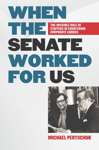 When The Senate Worked for Us: Invisible Role of Staffers Countering Corporate Lobbies