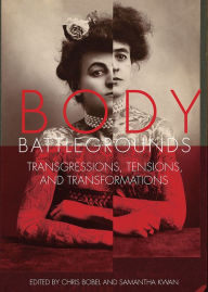 Title: Body Battlegrounds: Transgressions, Tensions, and Transformations, Author: Chris Bobel