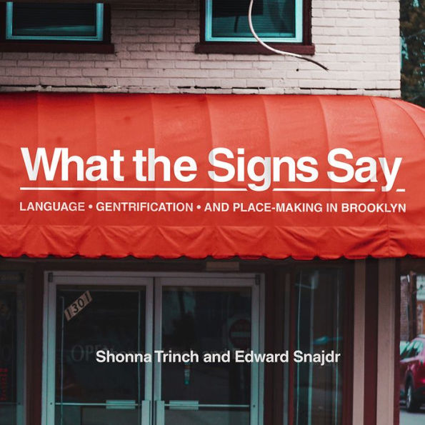 What the Signs Say: Language, Gentrification, and Place-Making Brooklyn