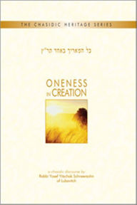 Title: Oneness in Creation: A Chasidic Discourse by Rabbi Yosef Yitzchak Schneersohn of Lubavitch, Author: Rabbi Yosef Y. Schneersohn