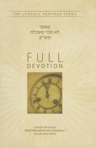 Title: Full Devotion - lo Tiye Meshakela 5712, Author: Rabbi Menachem M. Schneerson