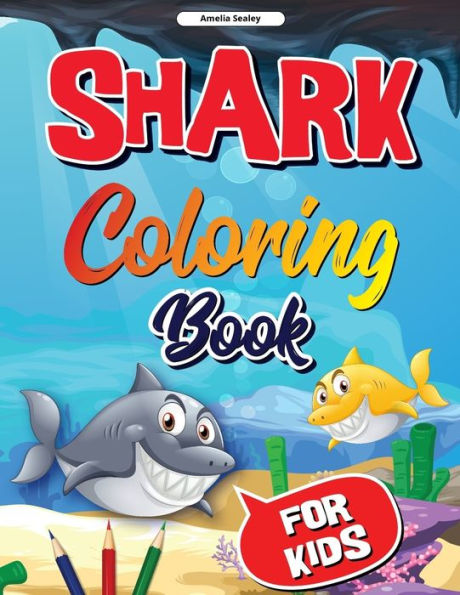 Sea Life, Shark Coloring Book for Kids: Funny Shark Coloring Pages for Girls and Boys