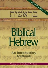 Title: Biblical Hebrew: An Introductory Textbook, Author: Nancy Declaisse-Walford