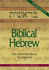 Title: Biblical Hebrew: An Introductory Textbook, Author: Nancy deClaisse-Walford