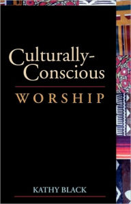Title: Culturally-Conscious Worship, Author: Kathy Black