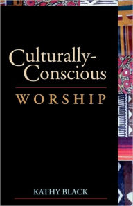 Title: Culturally-Conscious Worship, Author: Kathleen Black