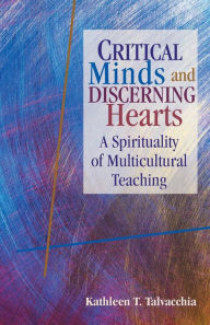 Title: Critical Minds and Discerning Hearts: A Spirituality of Multicultural Teaching, Author: Kathleen T. Talvacchia