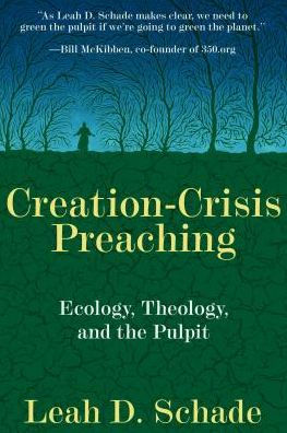 Creation-Crisis Preaching: Ecology, Theology, and the Pulpit