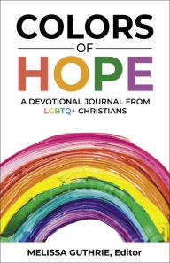 Title: Colors of Hope: A Devotional Journal from LGBTQ+ Christians, Author: Melissa Guthrie