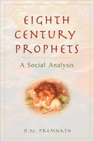 Title: Eighth Century Prophets: A Social Analysis, Author: D. N. Premnath