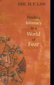 Title: Finding Intimacy in a World of Fear, Author: Eric H. F. Law