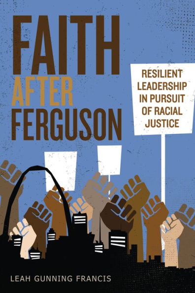 Faith after Ferguson: Resilient Leadership Pursuit of Racial Justice