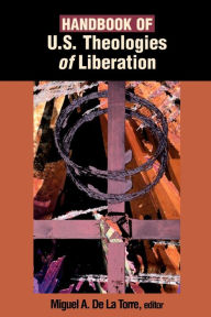 Title: Handbook of U.S. Theologies of Liberation, Author: Miguel De La Torre