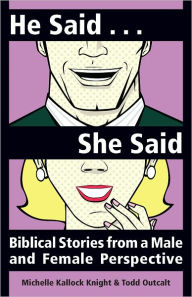 Title: He Said, She Said: Biblical Stories from a Male and Female Perspective, Author: Michelle Kallock Knight