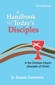 Title: A Handbook for Today's Disciples, 5th Edition, Author: D. Duane Cummins