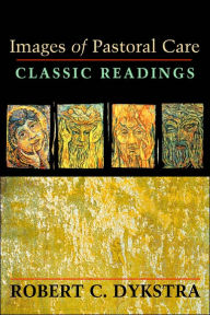 Title: Images of Pastoral Care: Classic Reading, Author: Robert C Dykstra