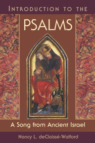 Title: Introduction to the Psalms: A Song from Ancient Israel, Author: Nancy deClaisse-Walford