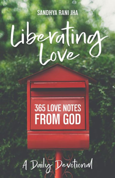 Liberating Love Daily Devotional: 365 Notes from God