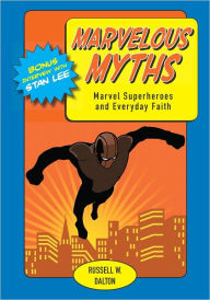 Title: Marvelous Myths: Marvel Superheroes and Everyday Faith, Author: Russell W. Dalton