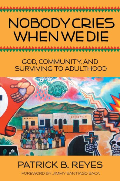 Nobody Cries When We Die: God, Community, and Surviving to Adulthood
