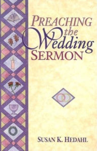 Title: Preaching the Wedding Sermon, Author: Susan K. Hedahl