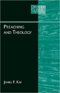 Title: Preaching and Theology, Author: James F. Kay