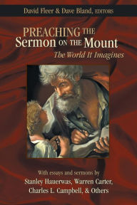 Title: Preaching the Sermon on the Mount: The World it Imagines, Author: David Fleer