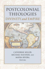 Title: Postcolonial Theologies: Divinity and Empire, Author: Catherine Keller