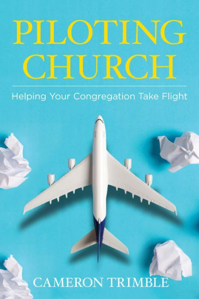 Piloting Church: Helping Your Congregation Take Flight