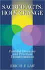 Sacred Acts, Holy Change: Faithful Diversity and Practical Transformation