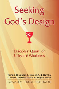 Title: Seeking God's Design: Disciples' Quest for Unity and Wholeness, Author: Richard H. Lowery