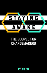 Ebook for dummies download free Staying Awake: The Gospel for Changemakers ePub by Tyler Sit 9780827235526 in English