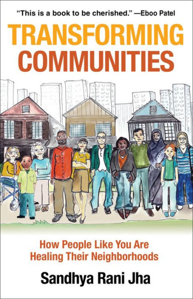 Transforming Communities: How People Like You are Healing Their Neighborhoods