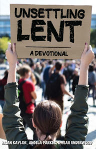 Title: Unsettling Lent: A Devotional, Author: Angela Parker