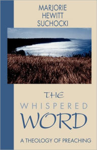 Title: The Whispered Word: A Theology of Preaching, Author: Marjorie Hewitt Suchocki