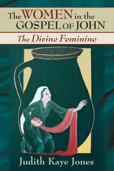 The Women in the Gospel of John: The Divine Feminine