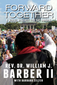 Title: Forward Together: A Moral Message for the Nation, Author: William J. Barber II