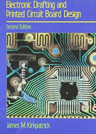 Title: Electronic Drafting and Printed Circuit Board Design / Edition 2, Author: James M. Kirkpatrick