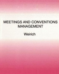 Title: Meeting and Conventions Management / Edition 1, Author: Marguerite L. Weirich