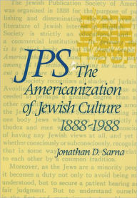 Title: JPS: The Americanization of Jewish Culture 1888-1988, Author: Jonathan D. Sarna