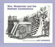 Title: Mrs. Moskowitz and the Sabbath Candlesticks, Author: Amy Schwartz