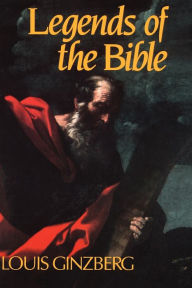 Title: The Legends of the Bible, Author: Louis Ginzberg