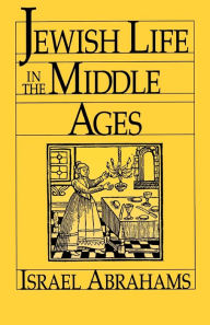 Title: Jewish Life In The Middle Ages, Author: Israel Abrahams