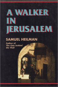 Title: A Walker in Jerusalem, Author: Samuel C. Heilman