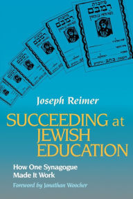 Title: Succeeding At Jewish Education, Author: Joseph Reimer