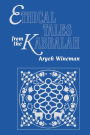 Ethical Tales from the Kabbalah: Stories from the Kabbalistic Ethical Writings
