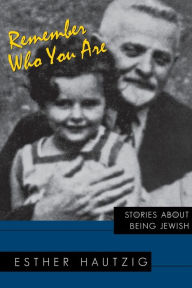 Title: Remember Who You Are: Stories about Being Jewish, Author: Esther Hautzig